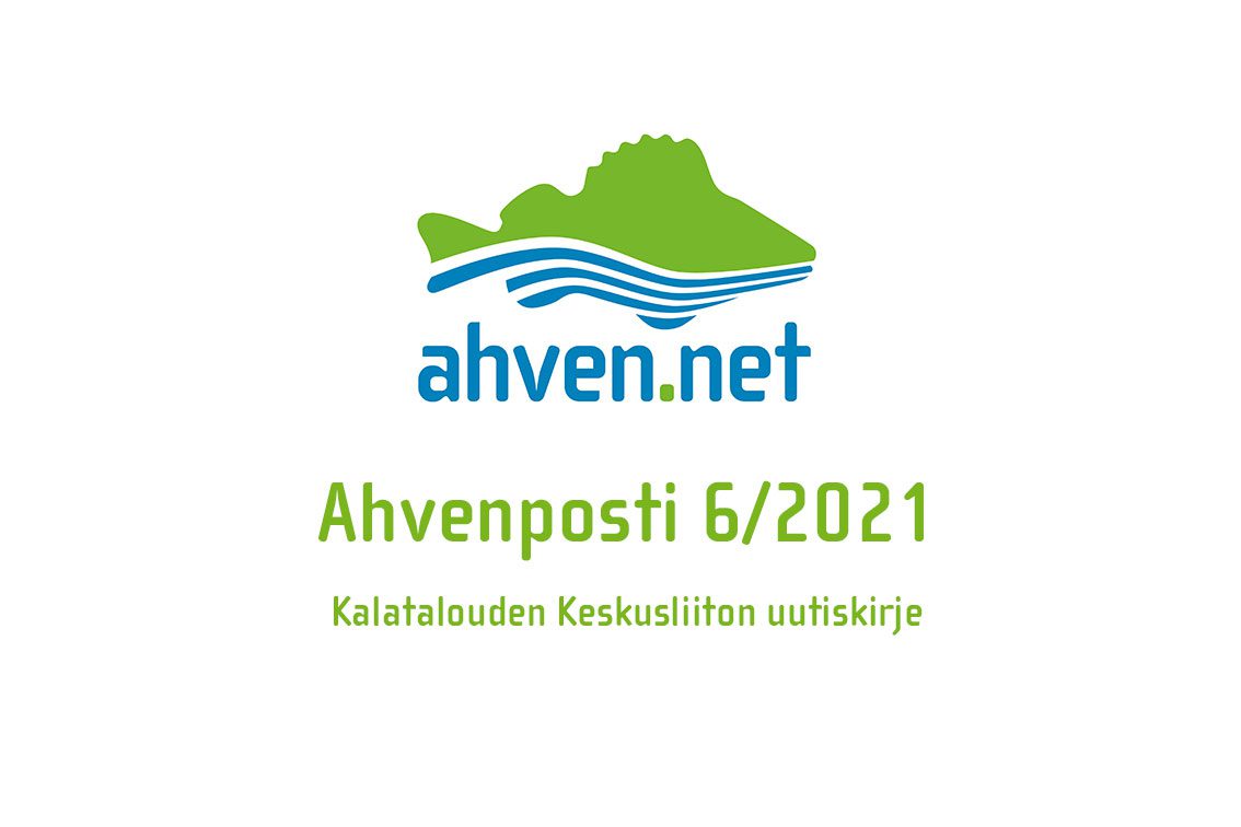 Ahvenposti 6/2021 on Kalatalouden Keskusliiton sähköinen uutiskirje vesialueiden ja kalavesien hoidosta kiinnostuneille.